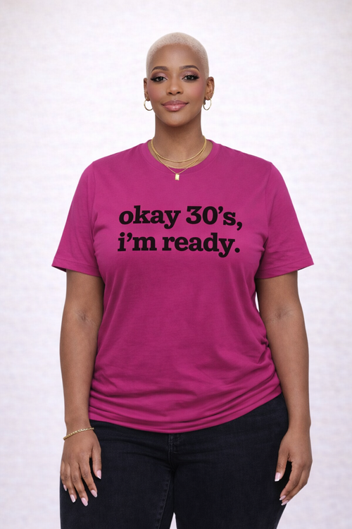 Okay 30's I'm Ready Unisex T-Shirt - Black Writing