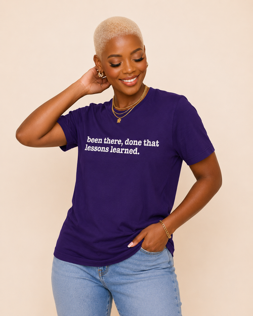 Been There Done That, Lessons Learned Unisex T-Shirt - Signature