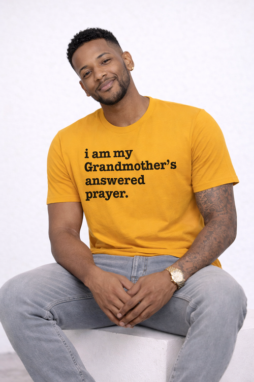 I Am My Grandmother's Answered Prayer Unisex T-Shirt - Black Writing