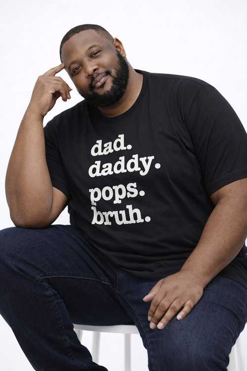 Dad. Daddy. Pops. Bruh. Unisex T-Shirt - Signature