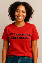 Chicago Grown, DMV Known Unisex T-Shirt - Black Writing