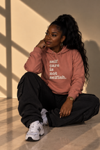 Self Care Is Not Selfish Unisex Hoodie - Signature