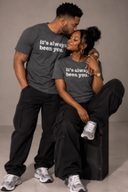 It's Always Been You Unisex T-Shirt - Signature