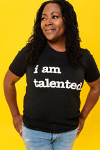 I Am Talented Unisex T-Shirt - White Writing