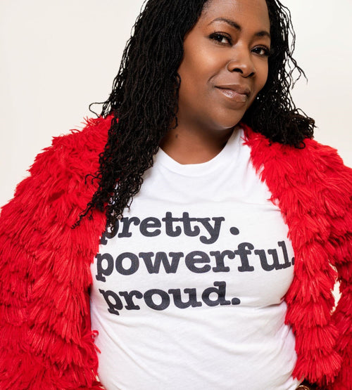 Pretty. Powerful. Proud Unisex T-Shirt - Black Writing