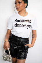Choose Who Chooses You Unisex T-Shirt - Black Writing