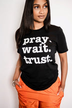 Pray. Wait. Trust. Unisex T-Shirt - White Writing