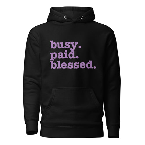 Busy. Paid. Blessed. Unisex Hoodie - Lavender Writing