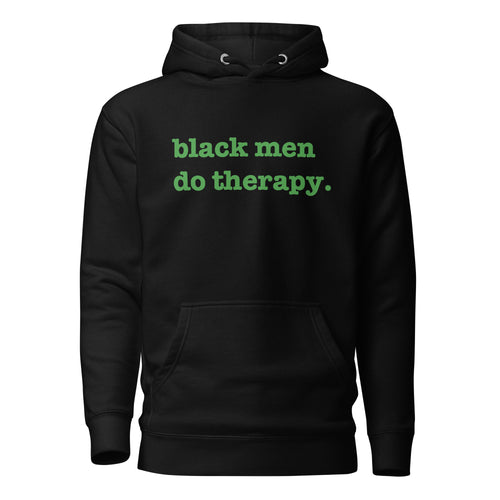 Black Men Do Therapy Unisex Hoodie - Green Writing