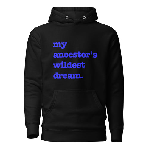 My Ancestor's Wildest Dream Unisex Hoodie - Blue Writing