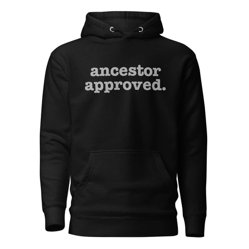 Ancestor Approved Unisex Hoodie - Silver Writing