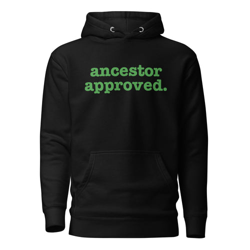 Ancestor Approved Unisex Hoodie - Green Writing
