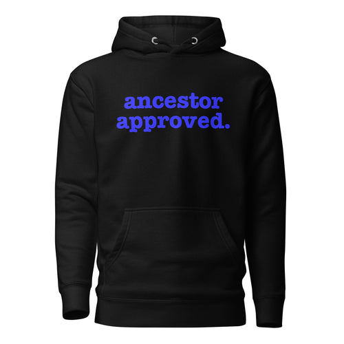 Ancestor Approved Unisex Hoodie - Blue Writing