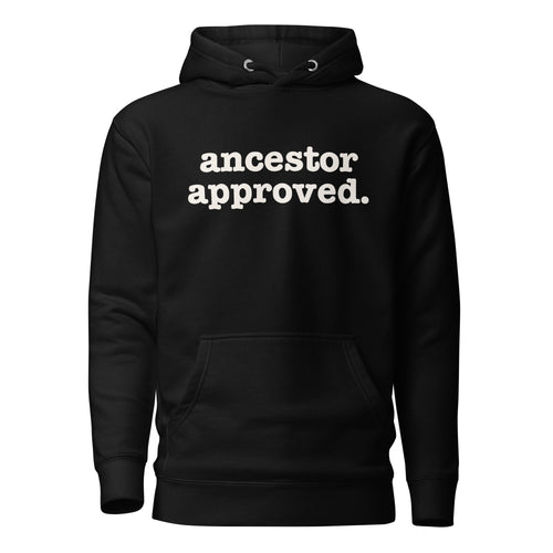 Ancestor Approved Unisex Hoodie - Signature