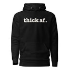 Thick AF. Unisex Hoodie - White Writing