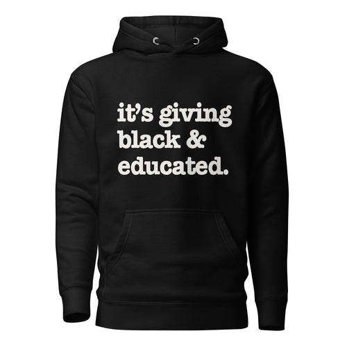 It's Giving Black And Educated Unisex Hoodie - White Writing