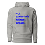 My Ancestor's Wildest Dream Unisex Hoodie - Blue Writing