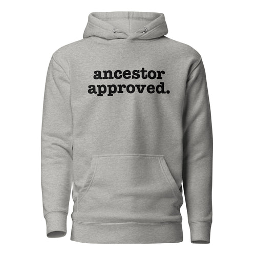 Ancestor Approved Unisex Hoodie - Black Writing