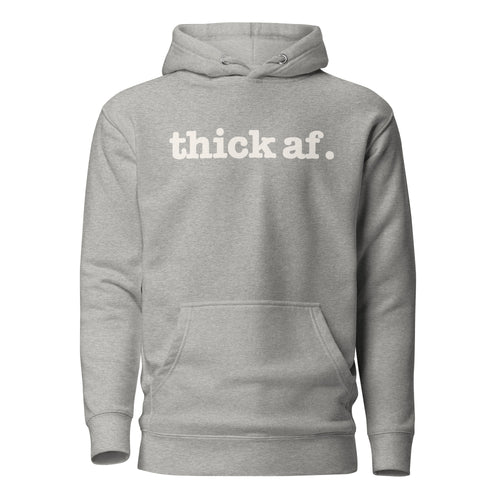 Thick AF. Unisex Hoodie - White Writing