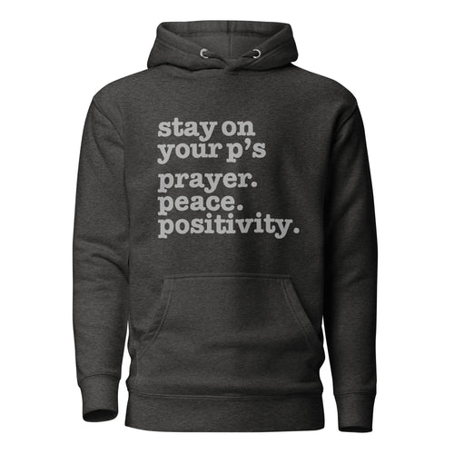 Stay On Your P's....Unisex Hoodie - Gray Writing