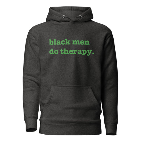 Black Men Do Therapy Unisex Hoodie - Green Writing