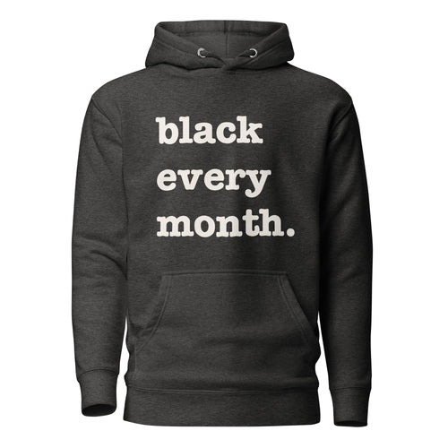 Black Every Month Unisex Hoodie - White Writing