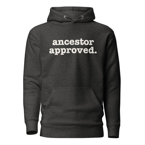 Ancestor Approved Unisex Hoodie - Signature