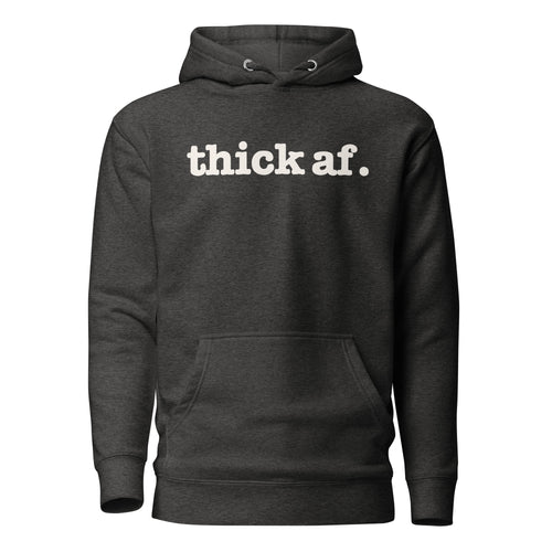Thick AF. Unisex Hoodie - White Writing