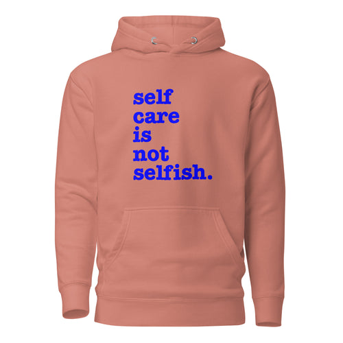 Self Care Is Not Selfish Unisex Hoodie - Blue Writing