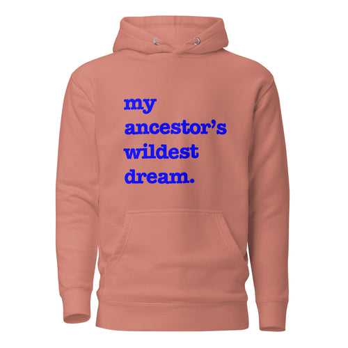 My Ancestor's Wildest Dream Unisex Hoodie - Blue Writing
