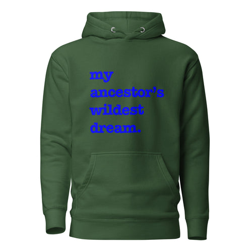 My Ancestor's Wildest Dream Unisex Hoodie - Blue Writing