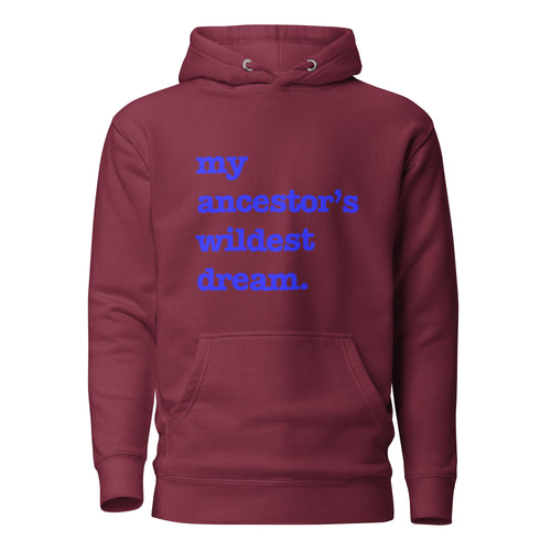 My Ancestor's Wildest Dream Unisex Hoodie - Blue Writing