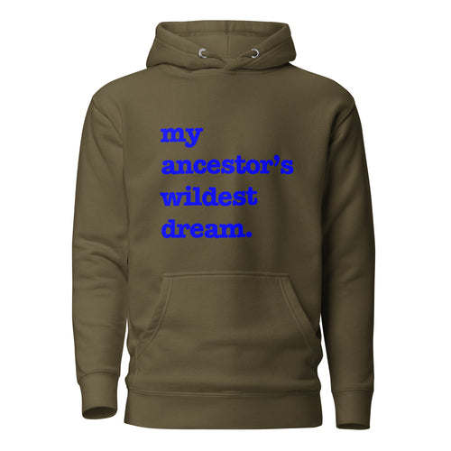 My Ancestor's Wildest Dream Unisex Hoodie - Blue Writing