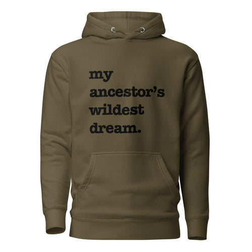 My Ancestor's Wildest Dream Unisex Hoodie - Black Writing