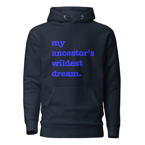 My Ancestor's Wildest Dream Unisex Hoodie - Blue Writing