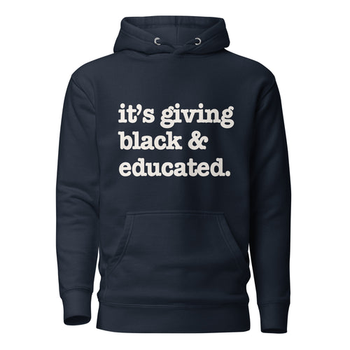 It's Giving Black And Educated Unisex Hoodie - White Writing