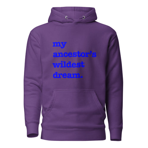 My Ancestor's Wildest Dream Unisex Hoodie - Blue Writing