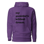 My Ancestor's Wildest Dream Unisex Hoodie - Black Writing
