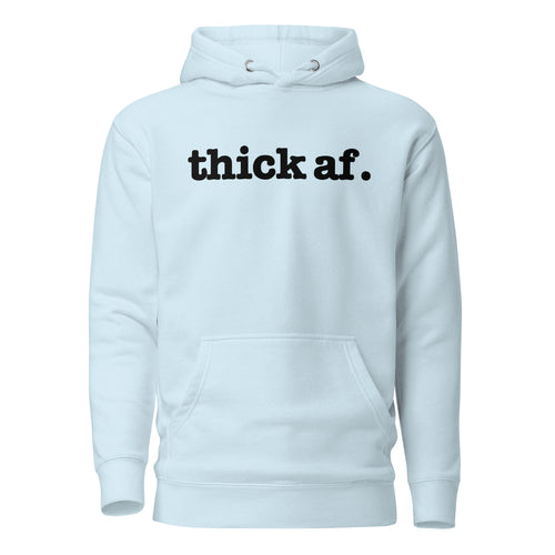 Thick AF. Unisex Hoodie - Black Writing