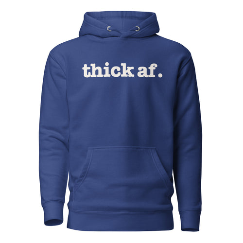 Thick AF. Unisex Hoodie - White Writing