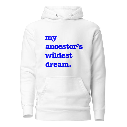 My Ancestor's Wildest Dream Unisex Hoodie - Blue Writing