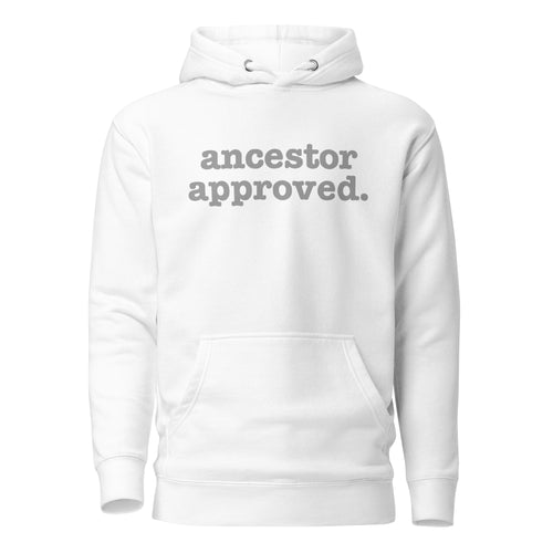 Ancestor Approved Unisex Hoodie - Silver Writing