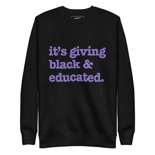It's Giving Black & Educated Unisex Premium Sweatshirt - Purple Writing