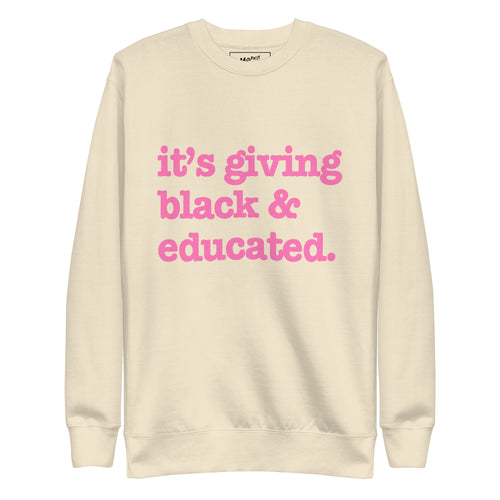 It's Giving Black & Educated Unisex Premium Sweatshirt - Pink Writing
