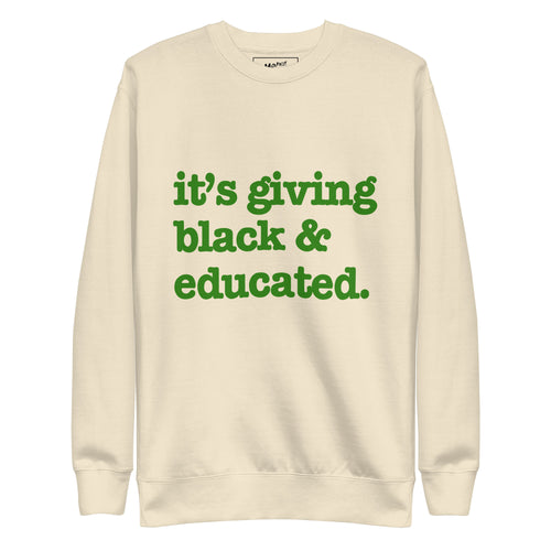 It's Giving Black & Educated Unisex Premium Sweatshirt - Green Writing