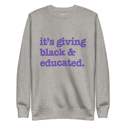 It's Giving Black & Educated Unisex Premium Sweatshirt - Purple Writing