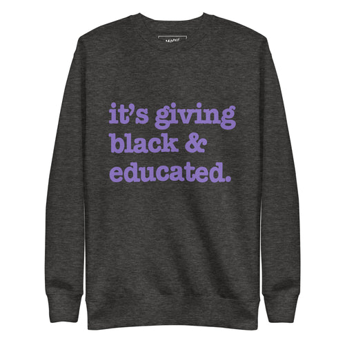 It's Giving Black & Educated Unisex Premium Sweatshirt - Purple Writing