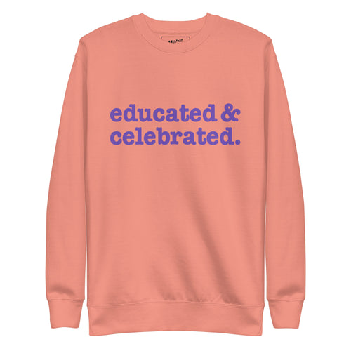 Educated & Celebrated Unisex Premium Sweatshirt - Purple Writing