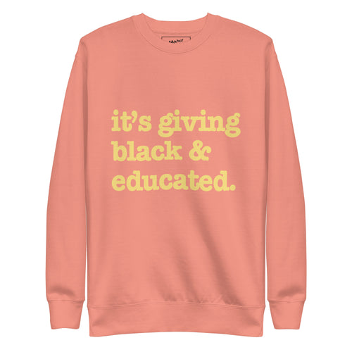 It's Giving Black & Educated Unisex Premium Sweatshirt - Yellow Writing