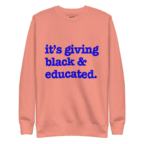 It's Giving Black & Educated Unisex Premium Sweatshirt - Blue Writing